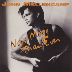 John Mellencamp : Now More Than Ever